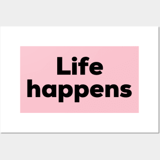 Life happens Posters and Art